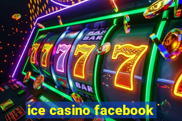 ice casino facebook